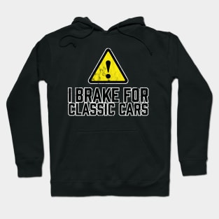 I Brake for Classic Cars Hoodie